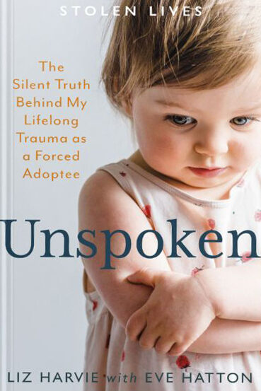 Image of the cover of Unspoken, the Silent Truth Behind My Lifelong Trauma as a Forced Adoptee