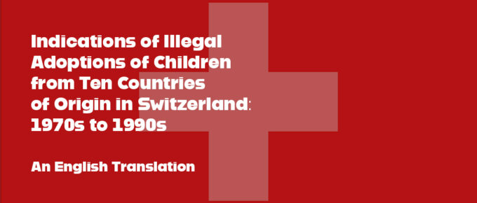 Indications of IllegalAdoptions of Childrenfrom Ten Countriesof Origin in Switzerland:1970s to 1990s: An English Translation