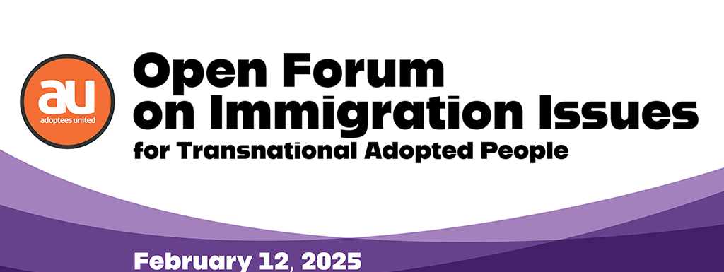 Open Forum on Immigration Issues for Transnational Adopted People