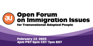 Open Forum on Immigration Issues for Transnational Adopted People