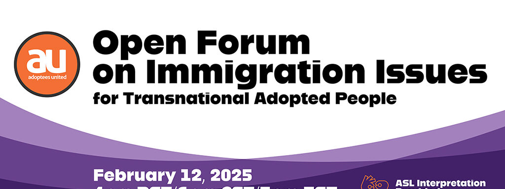 Open Forum on Immigration Issues for Transnational Adopted People